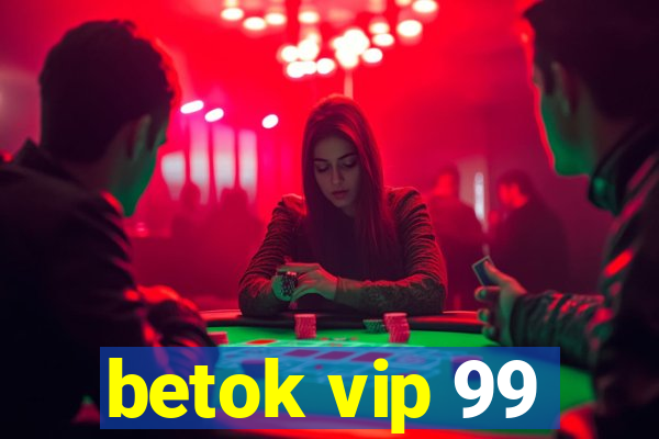 betok vip 99